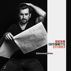 Joachim Caffonnette Extended : Bittersweet Times