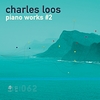 Avril 2025 : Charles Loos : Piano Works #2