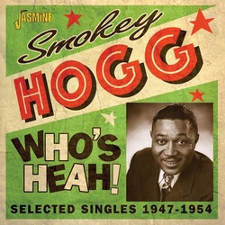 Smokey Hogg : Who's Heah! Selected Singles 1947-1954
