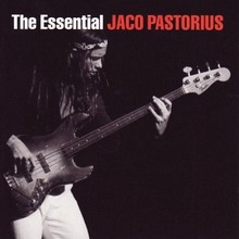 Jaco Pastorius : The Essential Jaco Pastorius