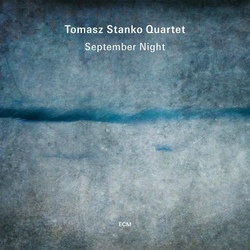 Tomasz Stanko Quartet : September Night