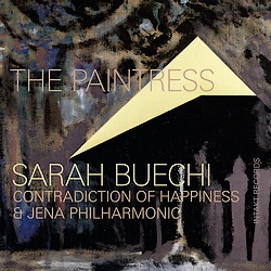 Sarah Buechi with Contradiction of Happiness & Jena Philharmonic : The Paintress