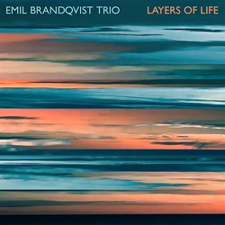 Emil Brandqvist Trio : Layers of Life
