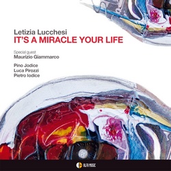 Letizia Lucchesi : It's A Miracle Your Life