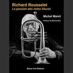 Richard Rousselet - La passion des notes bleues (livre, 272 pages)