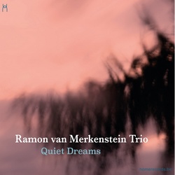 Ramon van Merkenstein Trio : Quiet Dreams