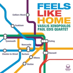 Vasilis Xenopoulos - Paul Edis Quartet : Feels Like Home