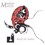 Rudy de Sutter - Musicus Mobilis