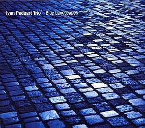 Ivan Paduart Trio : Blue Landscapes
