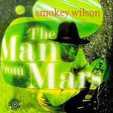 Smokey Wilson : The Man From Mars