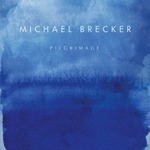 Michael Brecker : Pilgrimage