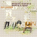 Medeski Scofield Martin & Wood : Out Louder
