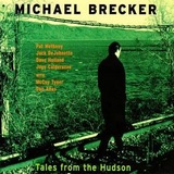 Michael Brecker : Tales From The Hudson (1996)