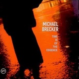 Michael Brecker : Time Is Of The Essence (1999)