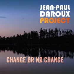 Jean-Paul Daroux Project : Change Or No Change