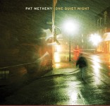 Pat Metheny : One Quiet Night