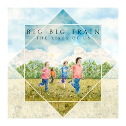 Big Big Train : The Likes Of Us