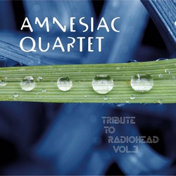 Amnesiac Quartet : Tribute to Radiohead Vol. 3