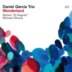 Daniel Garcia Trio : Wonderland