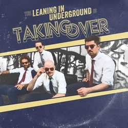 The Leaning in Underground : Taking Over
