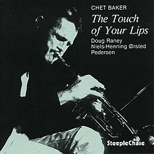 Chet Baker : The Touch Of Your Lips (1979)