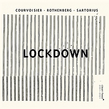 Courvoisier, Rothenberg, Sartorius : Lockdown (2021)