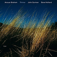 Anouar Brahem / John Surman / Dave Holland : Thimar (ECM, 1998)