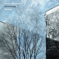 Cyminology (Cymin Samawatie) : Phoenix (ECM, 2015)