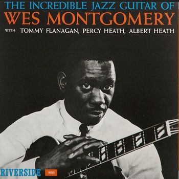 Wes Montgomery : The Incredible Jazz Guitar Of Wes Montgomery