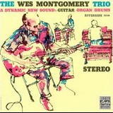 The Wes Montgomery Trio : A Dynamic New Sound